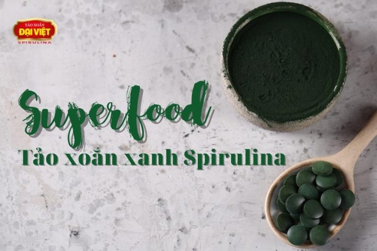 Tảo xoắn xanh Spirulina – Siêu thực phẩm cho sức khỏe